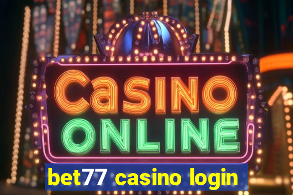 bet77 casino login