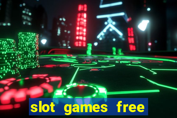 slot games free slot games