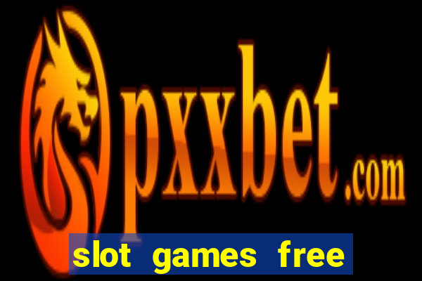 slot games free slot games