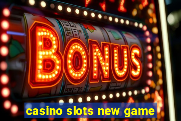 casino slots new game