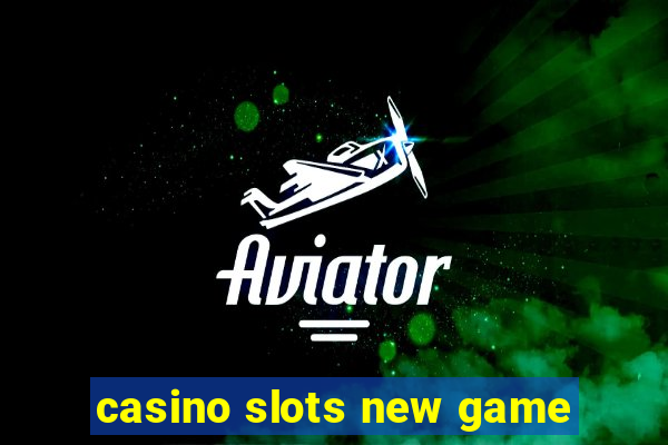 casino slots new game