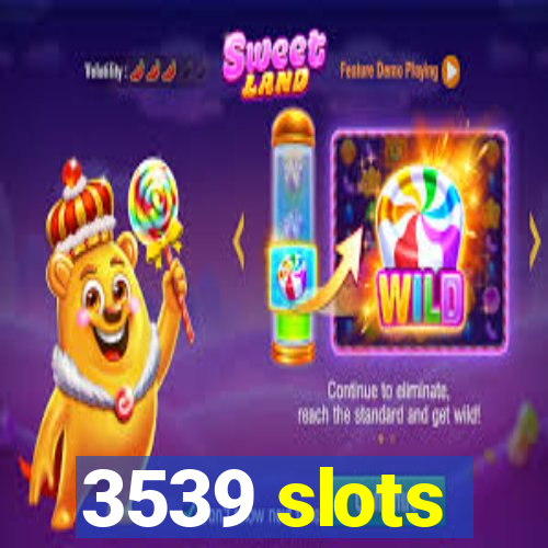 3539 slots