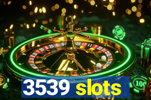 3539 slots