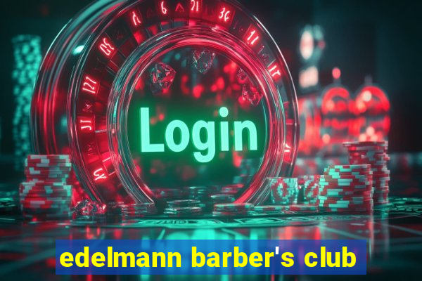 edelmann barber's club