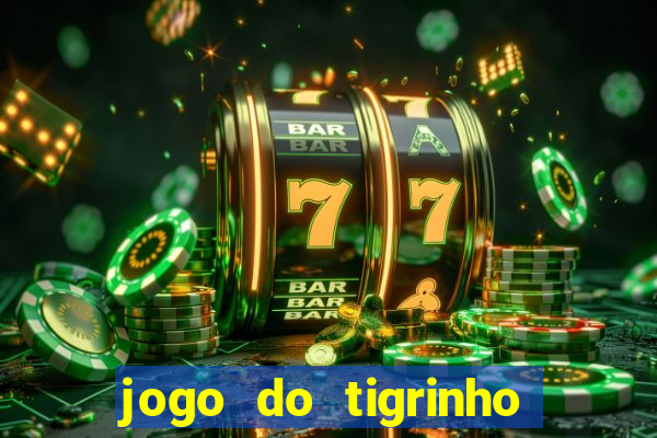 jogo do tigrinho que tá pagando