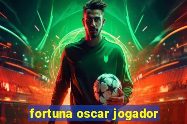 fortuna oscar jogador