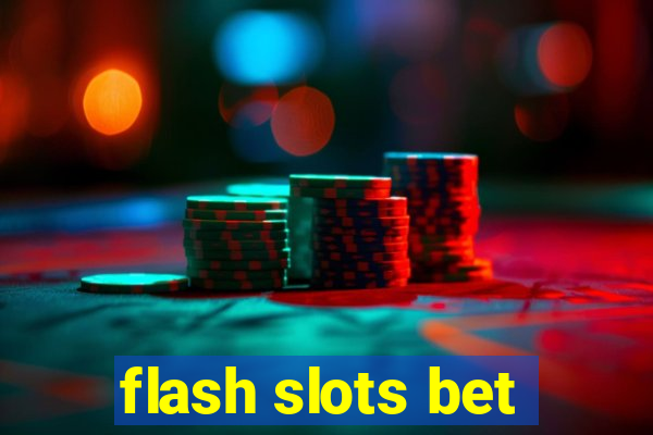 flash slots bet