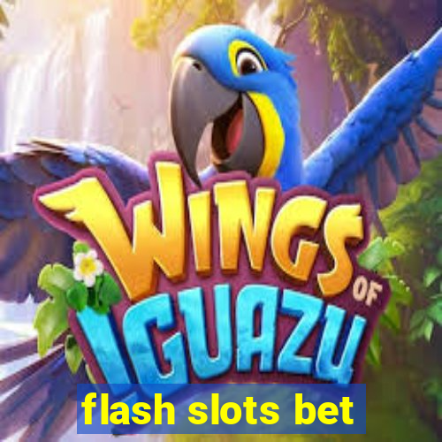 flash slots bet