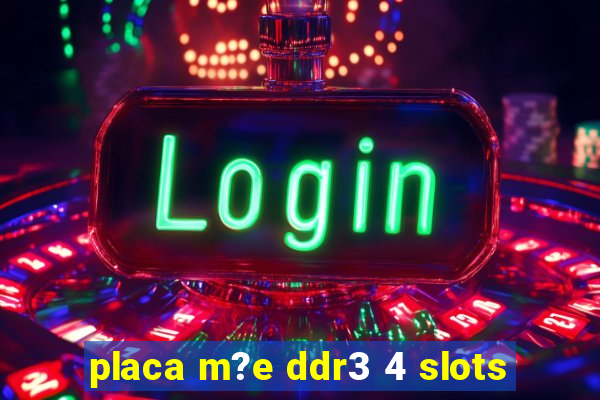 placa m?e ddr3 4 slots