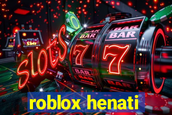 roblox henati