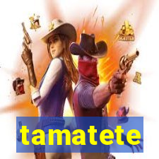 tamatete