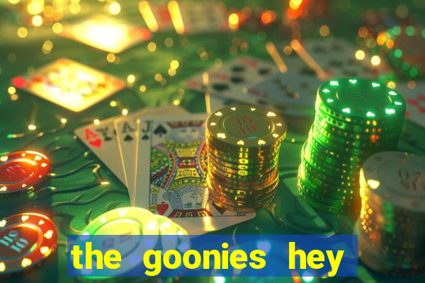 the goonies hey you guys slot