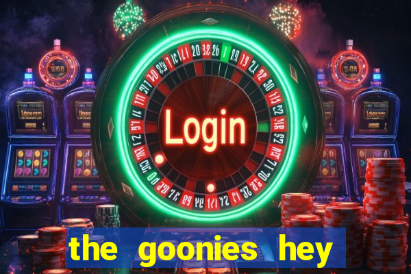 the goonies hey you guys slot