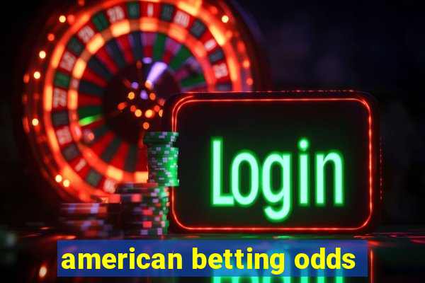 american betting odds