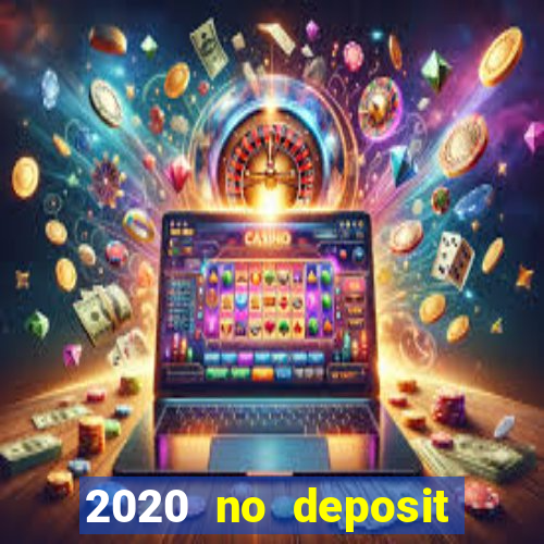 2020 no deposit casino codes