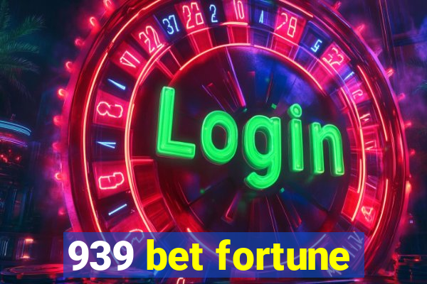 939 bet fortune