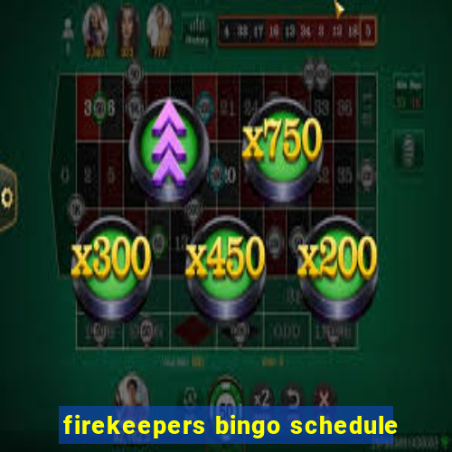 firekeepers bingo schedule