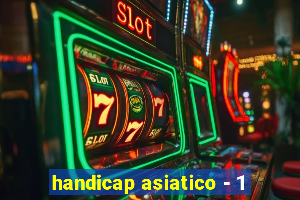 handicap asiatico - 1