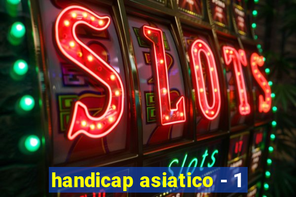 handicap asiatico - 1