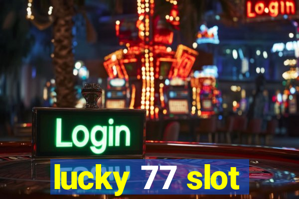 lucky 77 slot