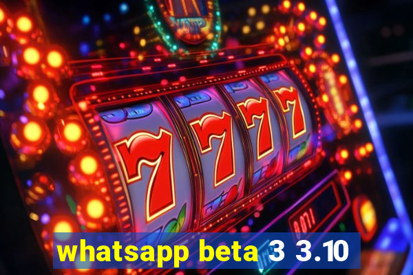 whatsapp beta 3 3.10