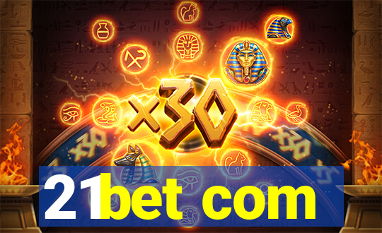 21bet com