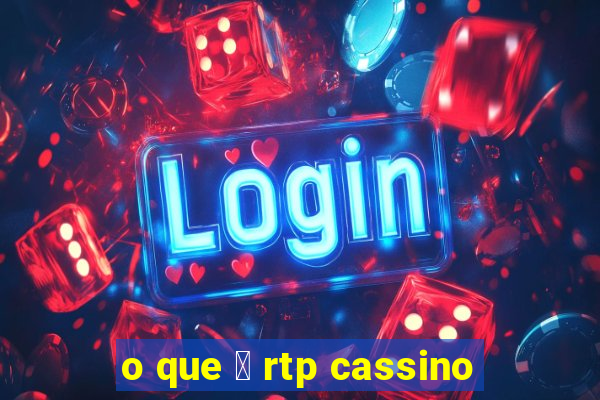 o que 茅 rtp cassino