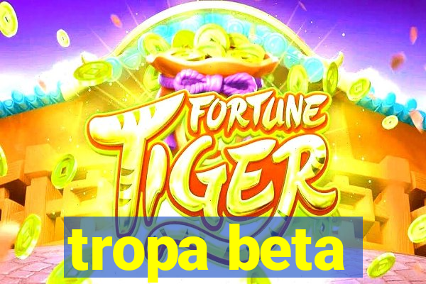 tropa beta