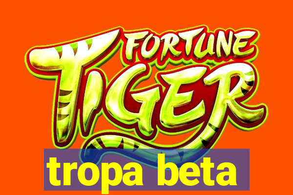 tropa beta