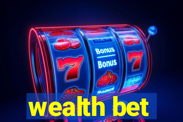 wealth bet