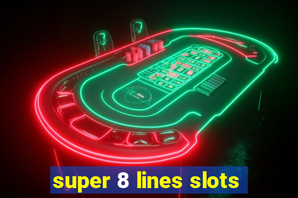 super 8 lines slots