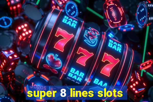 super 8 lines slots