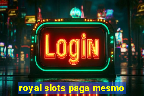 royal slots paga mesmo