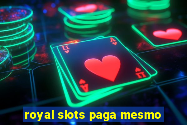 royal slots paga mesmo