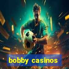 bobby casinos