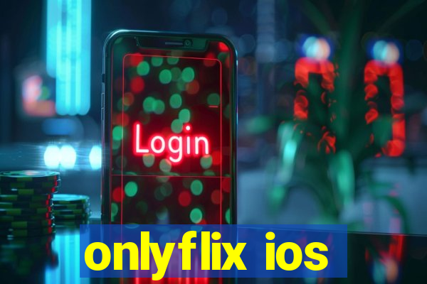 onlyflix ios