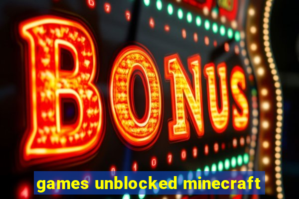 games unblocked minecraft