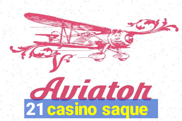 21 casino saque