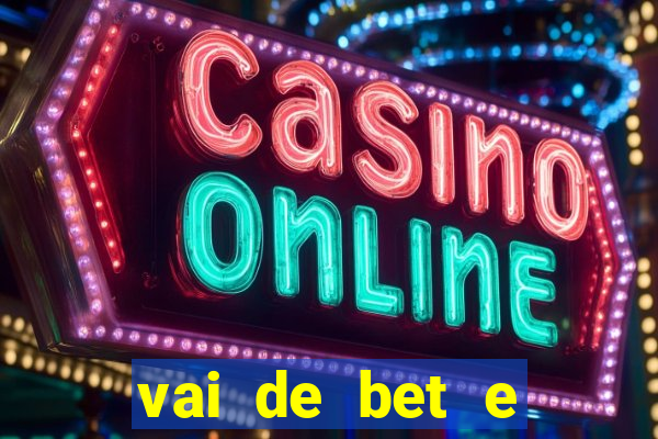 vai de bet e esportes da sorte