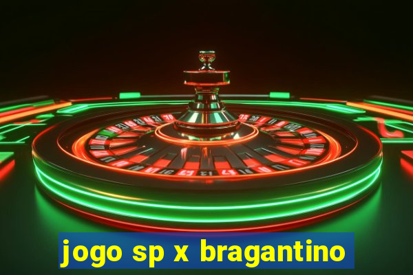 jogo sp x bragantino