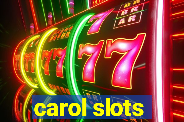 carol slots