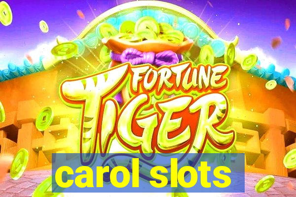 carol slots