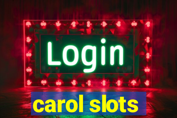 carol slots