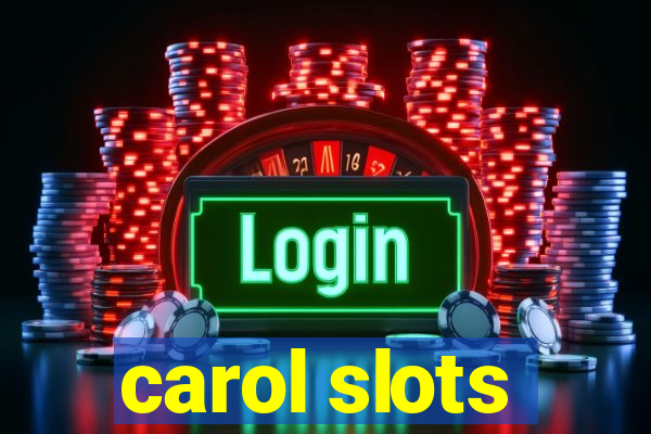 carol slots