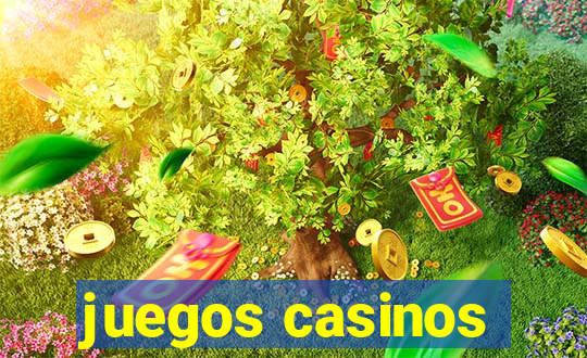 juegos casinos