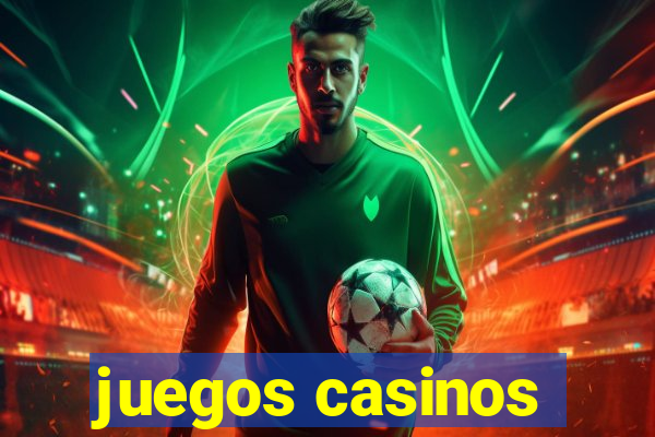 juegos casinos