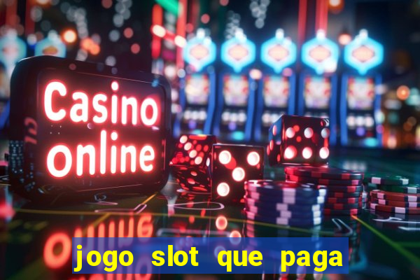 jogo slot que paga de verdade