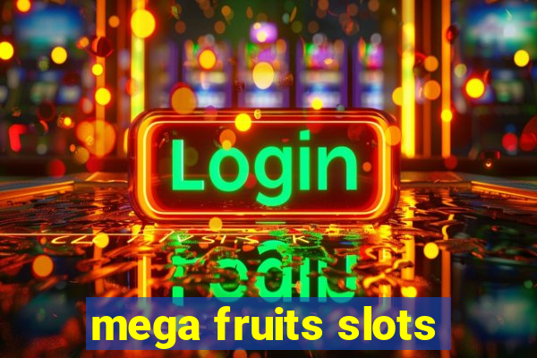 mega fruits slots