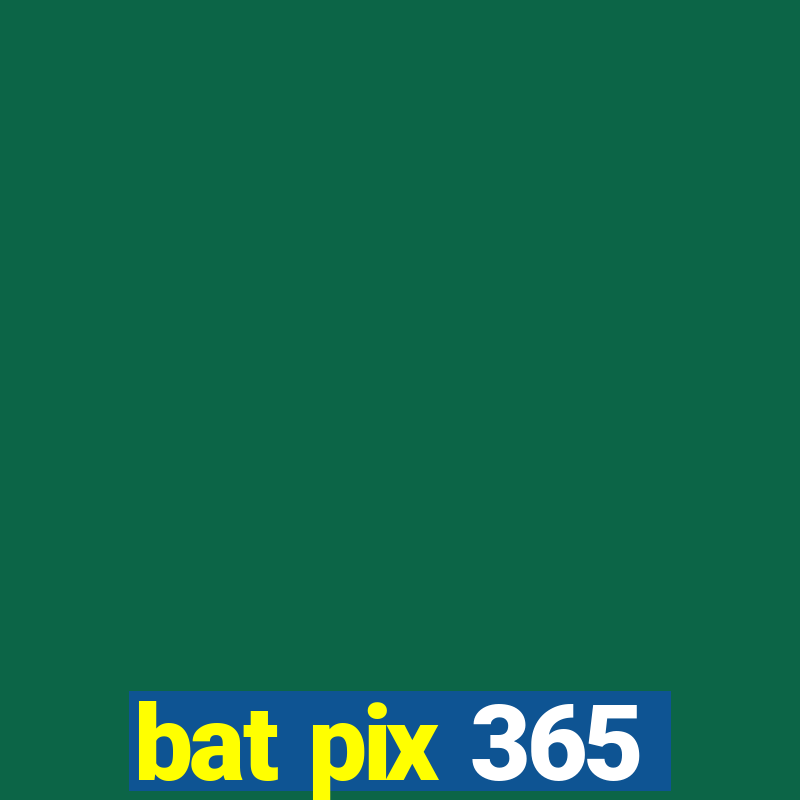 bat pix 365