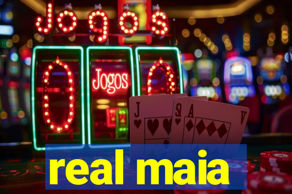 real maia